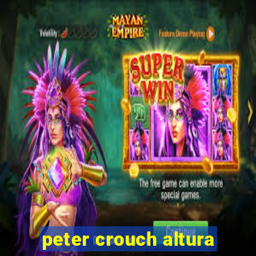 peter crouch altura